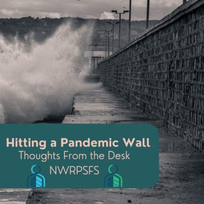Hitting a Pandemic Wall– Thoughts from the Desk– NWRPSFS